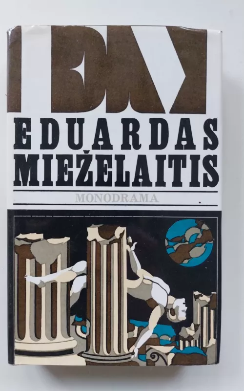 Eduardas Mieželaitis. Monodrama - Eduardas Mieželaitis, knyga 2