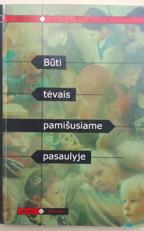 Būti tėvais pamišusiame pasaulyje - Yves Lamontagne, knyga 2