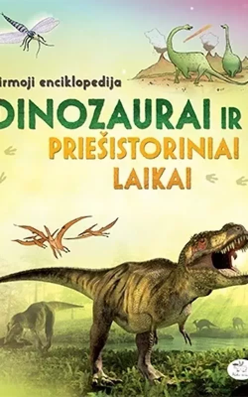 Dinozaurai ir priešistoriniai laikai - Autorių Kolektyvas, knyga