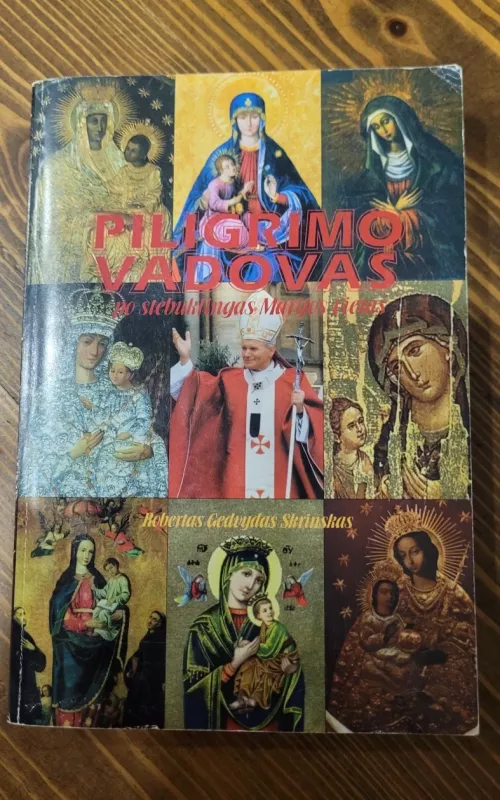 Piligrimo vadovas po  stebuklingas Marijos vietas - Robertas Gedvydas Skrinskas, knyga 2