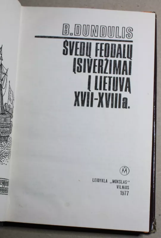 Švedų feodalų įsiveržimai į Lietuvą XVII-XVIII a. - Bronius Dundulis, knyga 5
