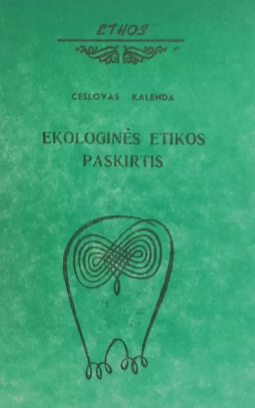 Ekologinės etikos paskirtis - Česlovas Kalenda, knyga