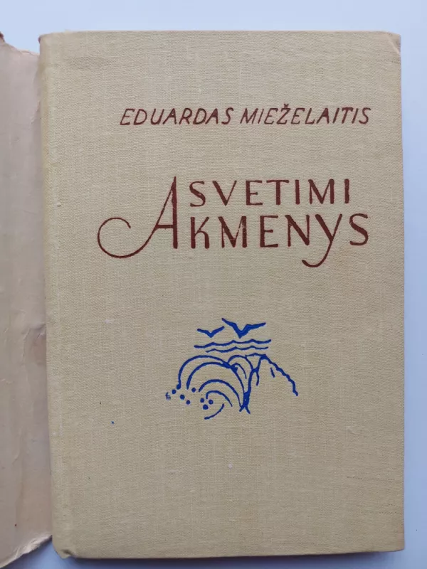 Svetimi akmenys - Eduardas Mieželaitis, knyga 3