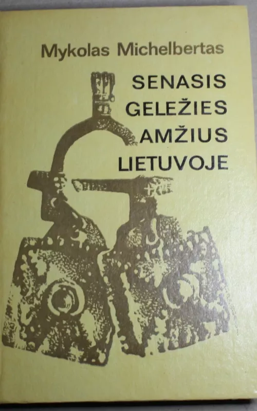 Senasis geležies amžius Lietuvoje - Mykolas Michelbertas, ir kt. , knyga 2