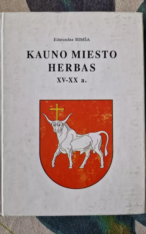 Kauno miesto herbas XV-XX a. - Edmundas Rimša, knyga 2