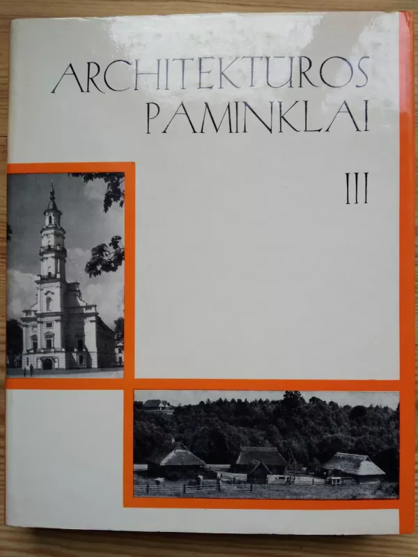 Lietuvių liaudies architektūros paminklai I-V - Kazys Šešelgis, knyga 4