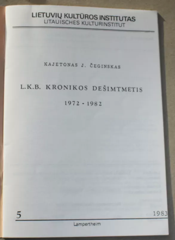 LKB Kronikos dešimtmetis 1972-1982(1983 m. leidinys ) - Kajetonas J. Čeginskas, knyga 3