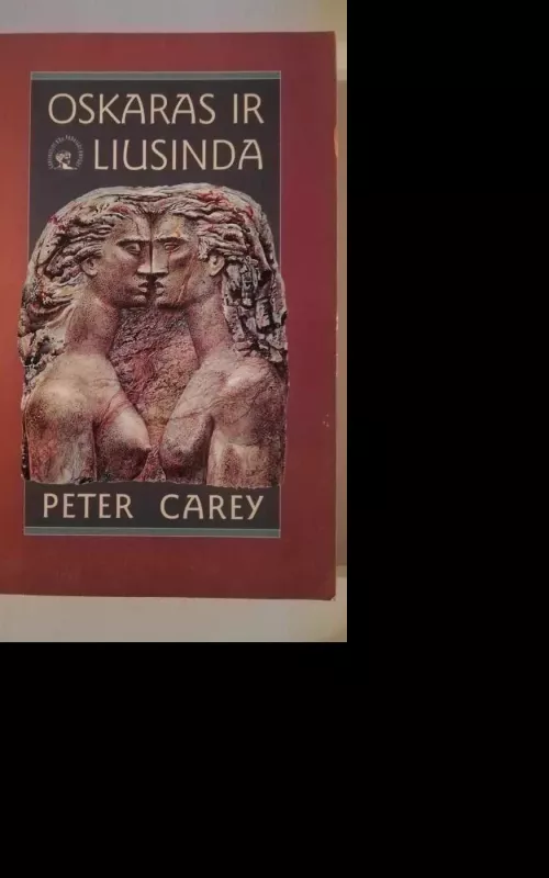 Oskaras ir Liusinda - Peter Carey, knyga