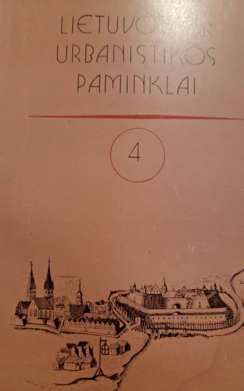 Lietuvos TSR urbanistikos paminklai 4 - Autorių Kolektyvas, knyga
