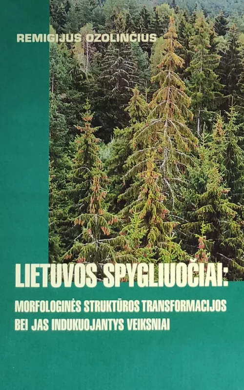 Lietuvos spygliuočiai: morfologinės struktūros transformacijos bei jas indikuojantys veiksniai - Autorių Kolektyvas, knyga