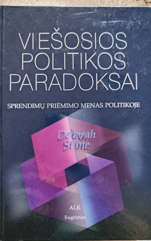 Viešosios politikos paradoksai: sprendimų priėmimo menas - Deborah Stone, knyga