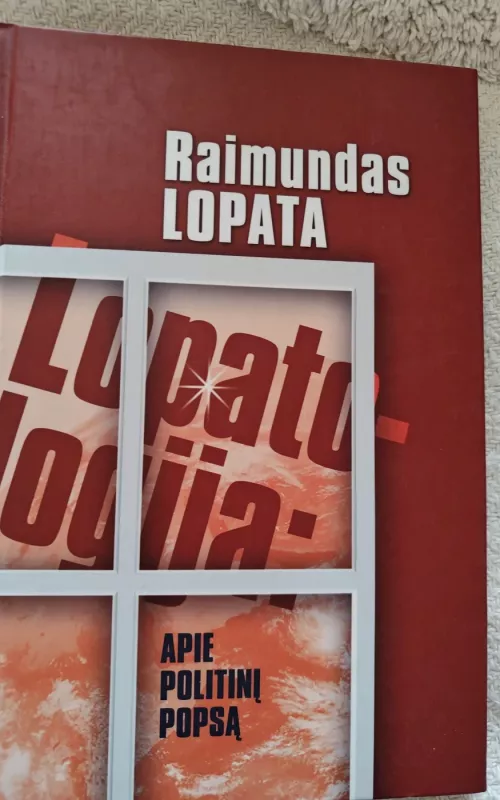 Lopatologija apie politinį popsą - Raimundas Lopata, knyga