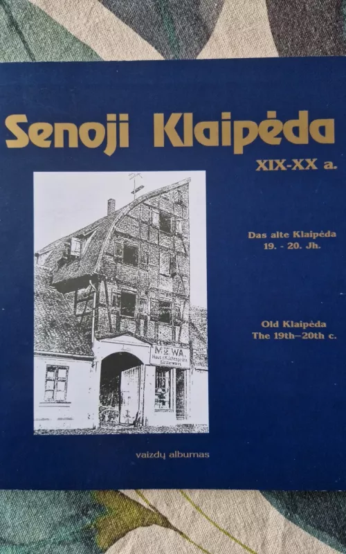 Senoji Klaipėda  XIX-XX a. - Autorių Kolektyvas, knyga
