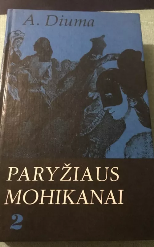 Paryžiaus mohikanai (2 dalis) - Aleksandras Diuma, knyga