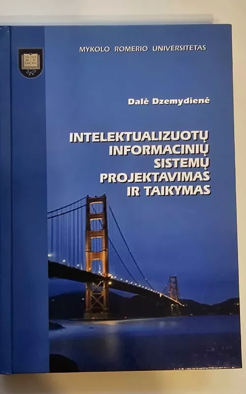 Intelektualizuotų informacinių sistemų projektavimas ir taikymas - Dalė Dzemydienė, knyga 2