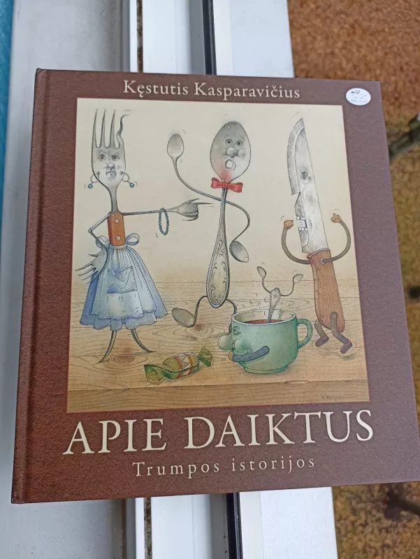 Apie daiktus: trumpos istorijos - Kęstutis Kasparavičius, knyga 3