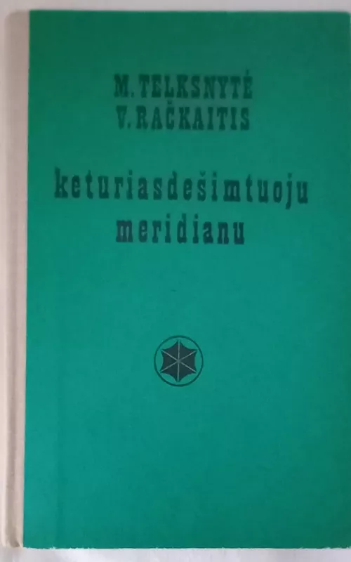 Keturiasdešimtuoju meridianu  - ir kt. Telksnytė M., knyga