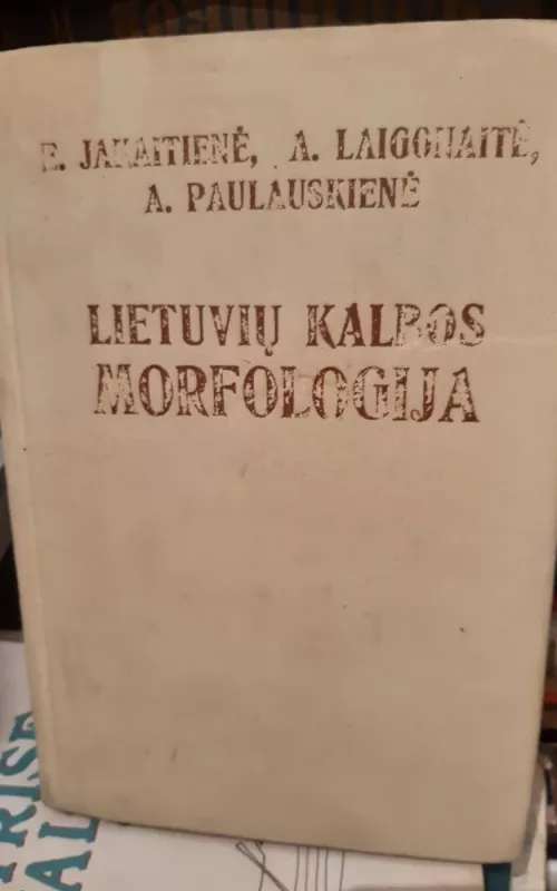 Lietuvių kalbos morfologija - Autorių Kolektyvas, knyga