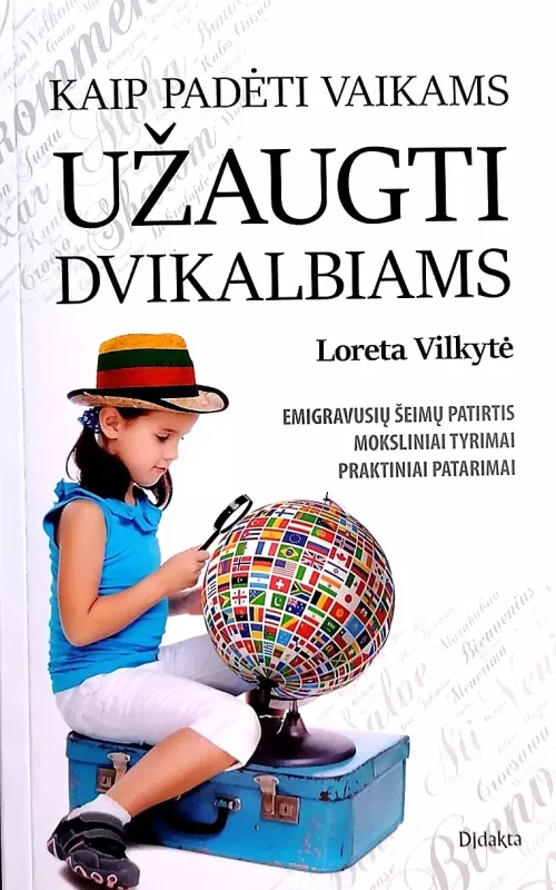 Kaip padėti vaikams užaugti dvikalbiams - Loreta Vilkytė, knyga