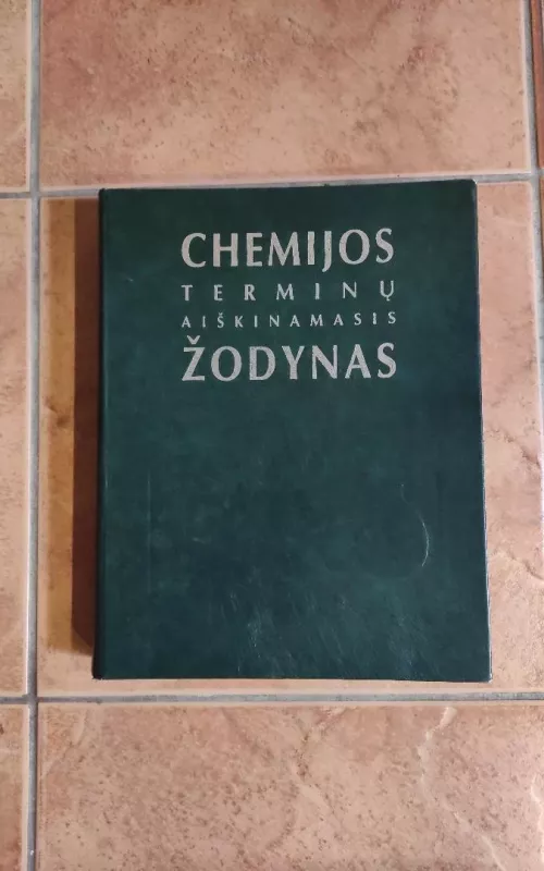Chemijos terminų aiškinamasis žodynas - Autorių Kolektyvas, knyga 2