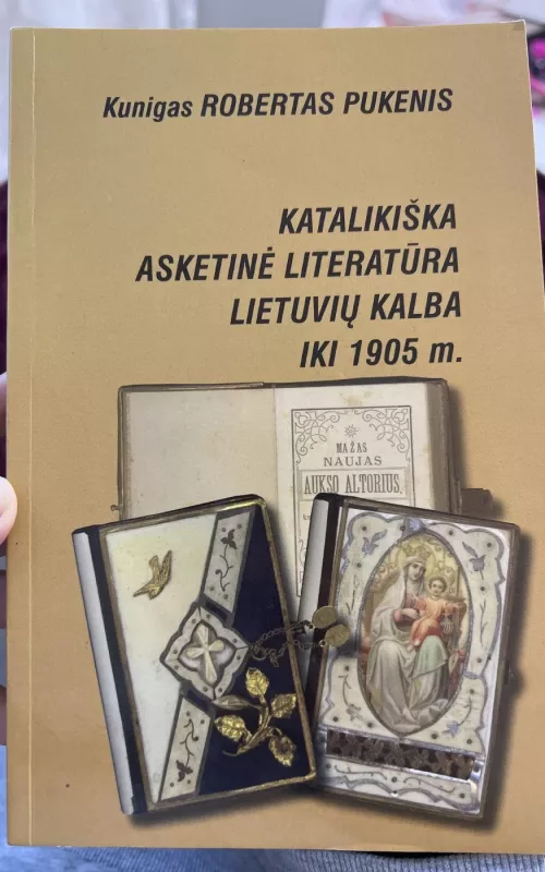 Katalikiška asketinė literatūra lietuvių kalba iki 1905 m. - Robertas Pukenis, knyga 2