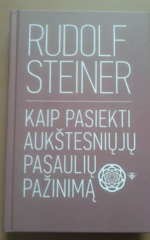 Kaip pasiekti aukštesniųjų pasaulių pažinimą - Rudolf Steiner, knyga