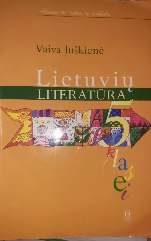 Lietuvių literatūra V klasė. Vadovėlis - Vaiva Juškienė, knyga