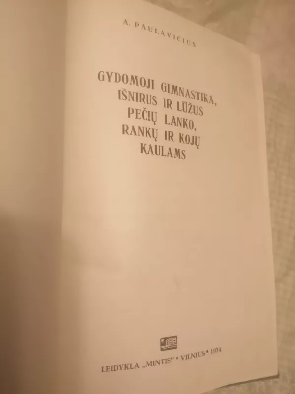 Gydomoji gimnastika, išnirus ir lūžus pečių lanko,rankų ir kojų kaulams - A. Paulavičius, knyga 3
