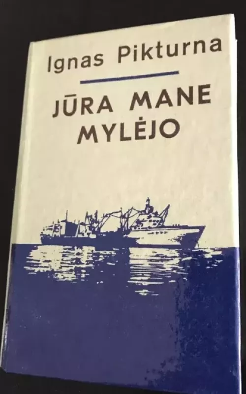 Jūra mane mylėjo - Ignas Pikturna, knyga