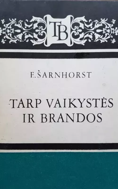 Tarp vaikystės ir brandos - E. Šarnhorst, knyga
