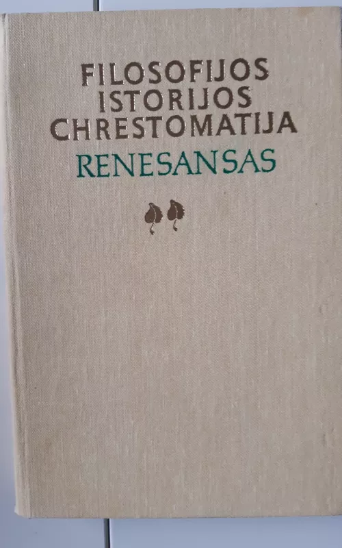 Filosofijos istorijos chrestomatija. Renesansas - B. Genzelis, knyga 2