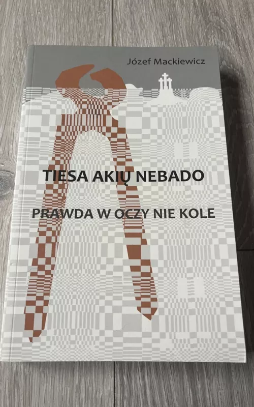 Tiesa akiu nebado. - Jozef Mackiewicz, knyga