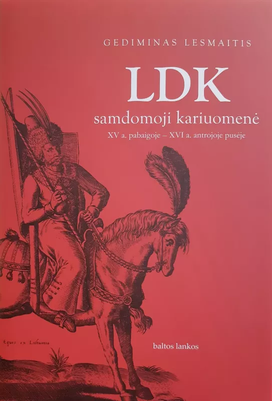 LDK samdomoji kariuomenė. XV a. pabaigoje - XVI a. antrojoje pusėje - Gediminas Lesmaitis, knyga
