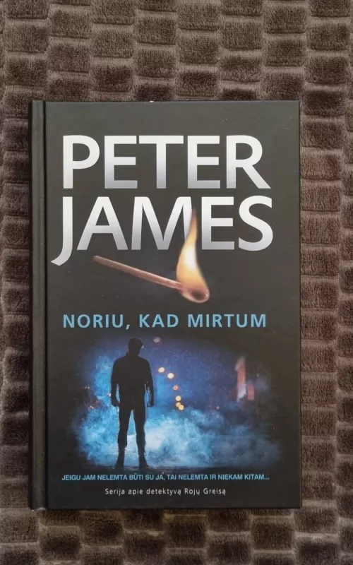 Noriu, kad mirtum - Peter James, knyga