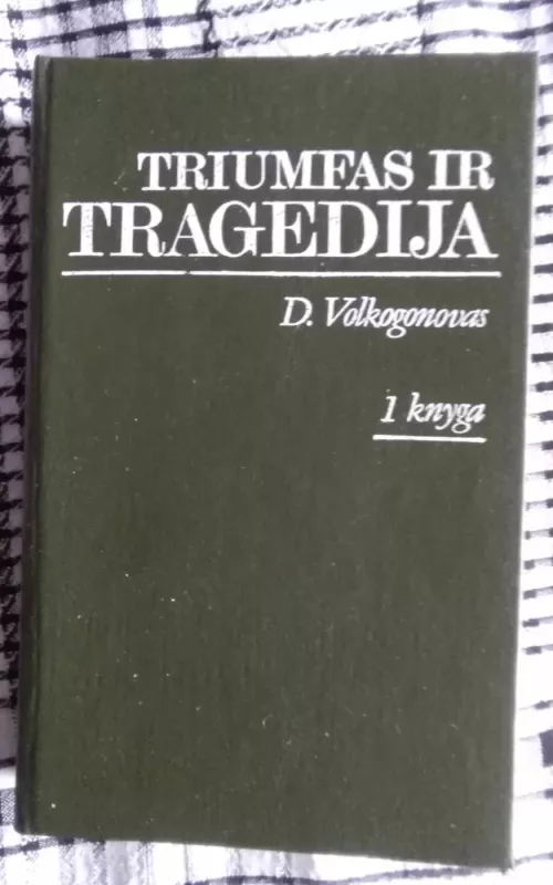 Triumfas ir tragedija (1 dalis) - Dmirtijus Volkogonovas, knyga 2