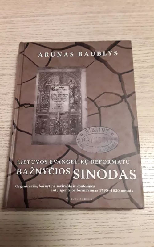 Lietuvos Evangelikų Reformatų bažnyčios sinodas - Arūnas Baublys, knyga