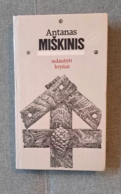 Sulaužyti kryžiai - Antanas Miškinis, knyga 2