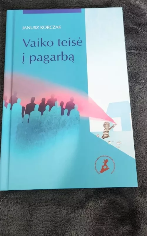 Vaiko teisė į pagarbą - Janušas Korčakas, knyga 2
