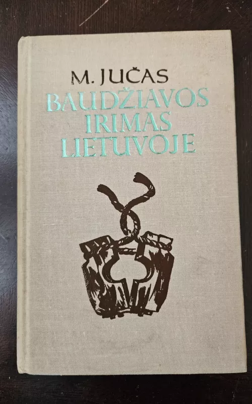 Baudžiavos irimas Lietuvoje - M. Jučas, knyga 2