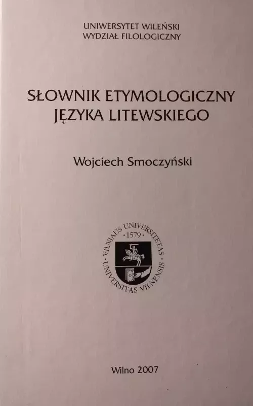 Lietuvių kalbos etimologinis žodynas - Wojciech Smoczynski, knyga 2