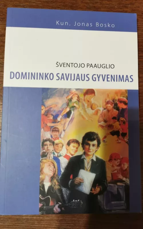 Šventojo paauglio Domininko Savijaus gyvenimas - Jonas Bosko, knyga