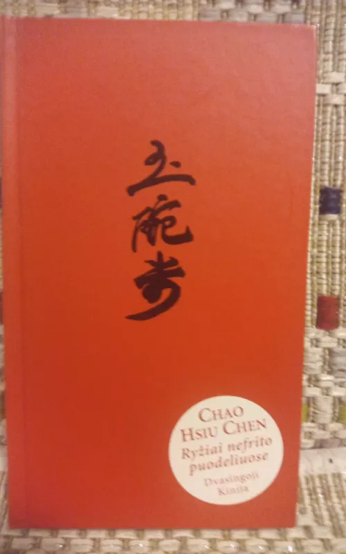 Ryžiai nefrito puodeliuose: Dvasingoji Kinija - Chao-Hsiu Chen, knyga 2