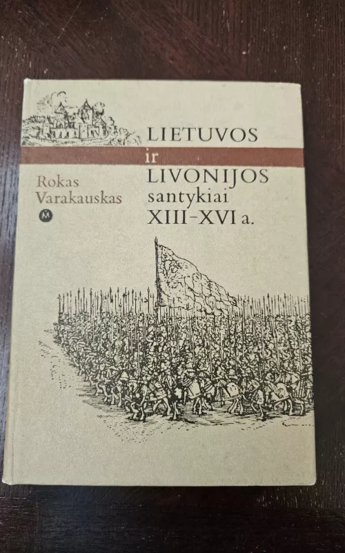 Lietuvos ir Livonijos santykiai XIII-XVI a. - Rokas Varakauskas, knyga 2