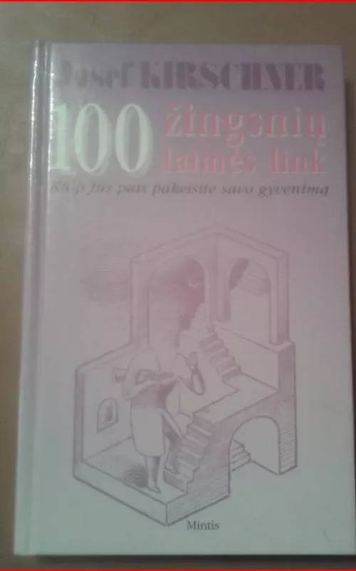 100 žingsnių laimės link. Kaip jūs pats pakeisite savo gyvenimą - Josef Kirschner, knyga 2