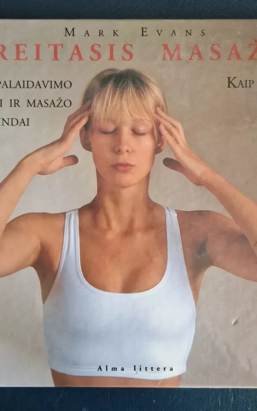 Greitasis masažas. Atsipalaidavimo būdai ir masažo pagrindai - Mark Evans, knyga 2