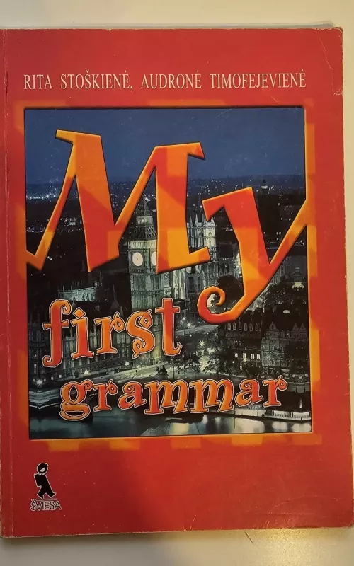 My first grammar - Rita Stoškienė, Audronė  Timofejevienė, ir kt. , knyga