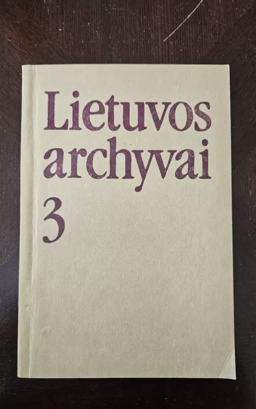 Lietuvos archyvai 3 - Autorių Kolektyvas, knyga