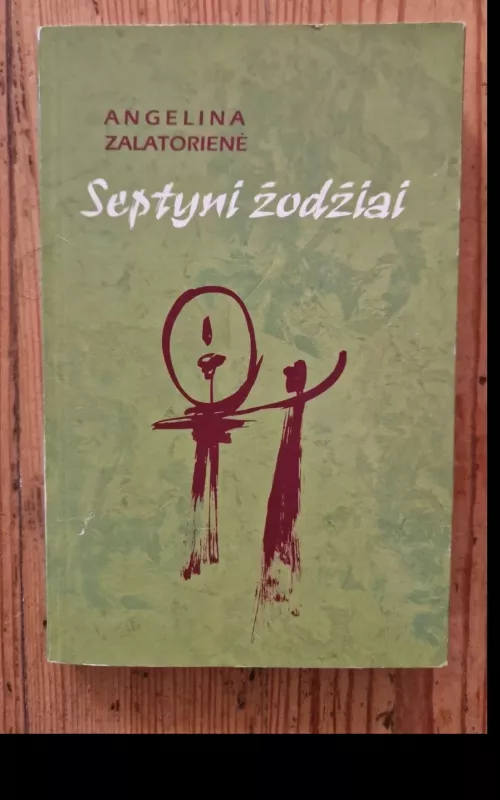 SEPTYNI ŽODŽIAI (Laiko sauja, IV d.) - Angelina Zalatorienė, knyga