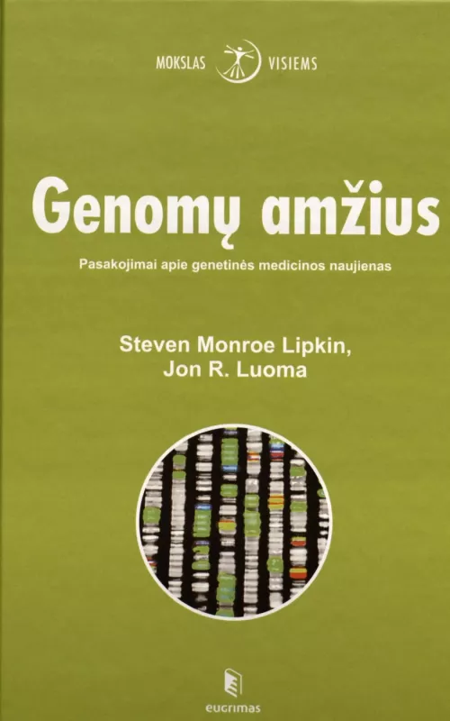 Genomų amžius. Pasakojimai apie genetinės medicinos naujienas. - Steven Monroe, Jon R. Lipkin, Luoma, knyga