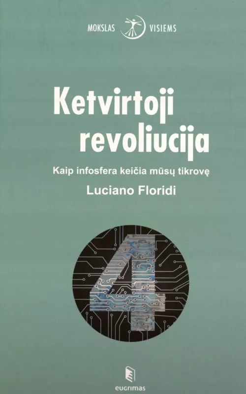Ketvirtoji revoliucija. Kaip infosfera keičia mūsų tikrovę - Luciano Floridi, knyga